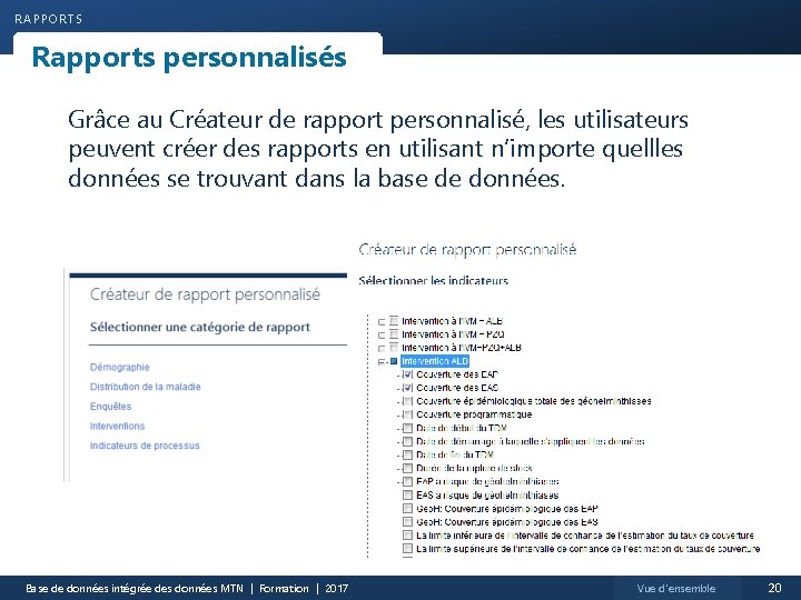 RAPPORTS Rapports personnalisés Grâce au Créateur de rapport personnalisé, les utilisateurs peuvent créer des