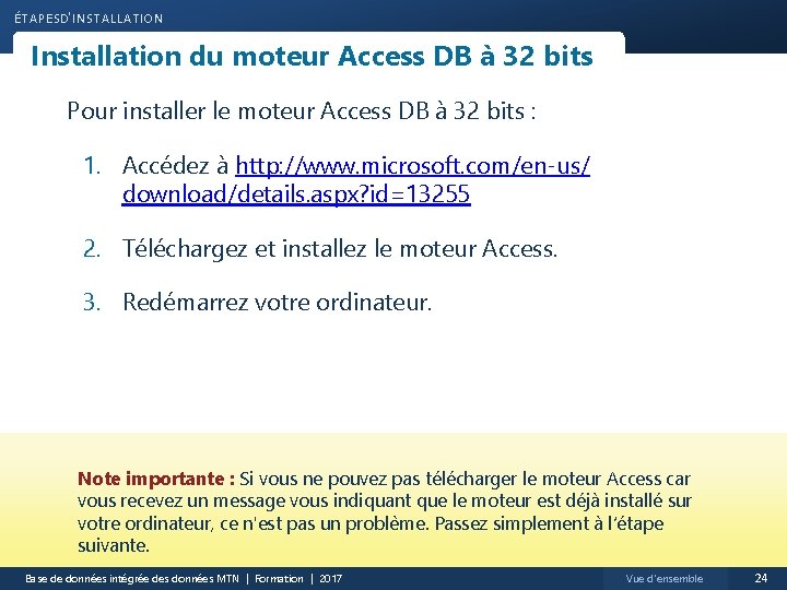 ÉTAPESD'INSTALLATION Installation du moteur Access DB à 32 bits Pour installer le moteur Access