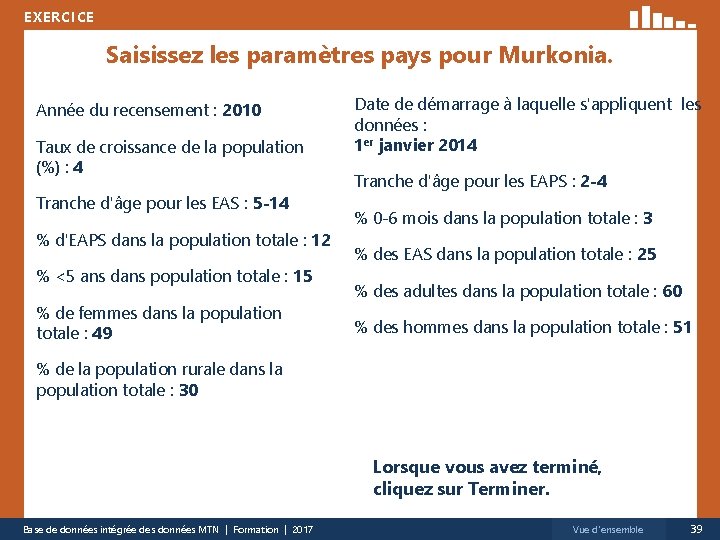 EXERCICE Saisissez les paramètres pays pour Murkonia. Année du recensement : 2010 Taux de