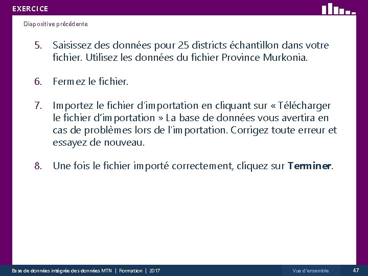 EXERCICE Diapositive précédente 5. Saisissez des données pour 25 districts échantillon dans votre fichier.