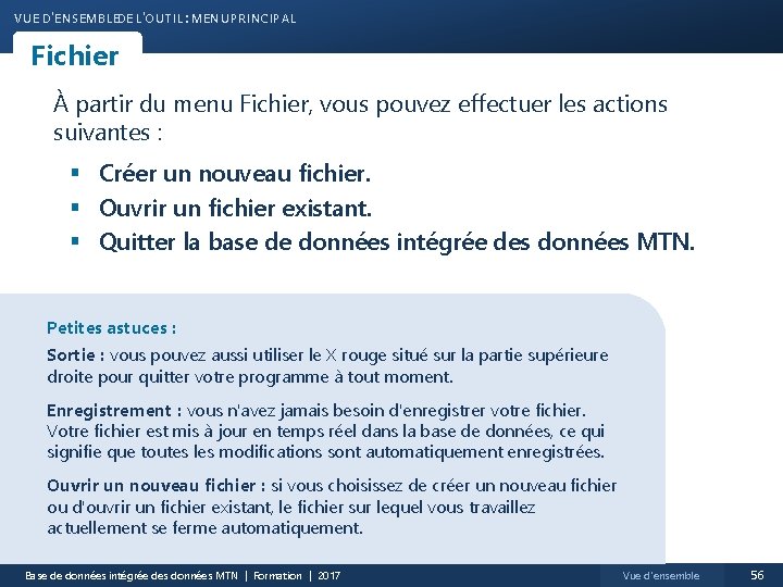 VUE D'ENSEMBLEDE L'OUTIL : MENU PRINCIPAL Fichier À partir du menu Fichier, vous pouvez