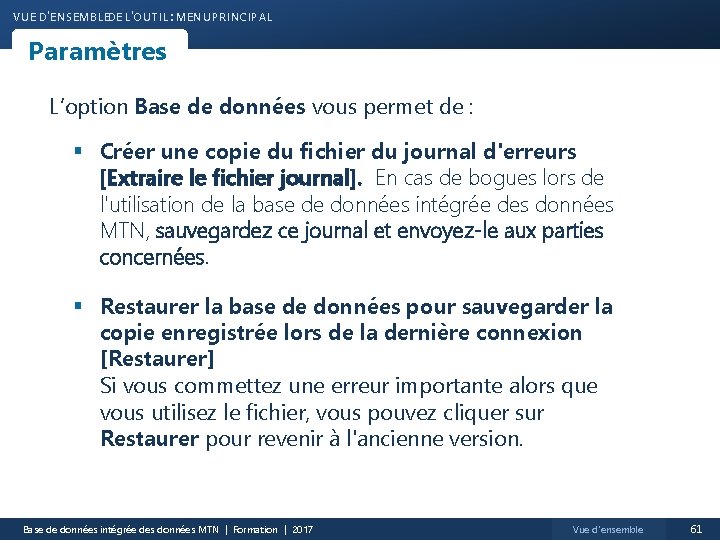 VUE D'ENSEMBLEDE L'OUTIL : MENU PRINCIPAL Paramètres L’option Base de données vous permet de