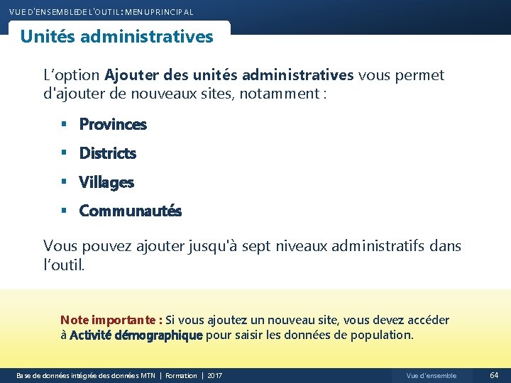VUE D'ENSEMBLEDE L'OUTIL : MENU PRINCIPAL Unités administratives L’option Ajouter des unités administratives vous