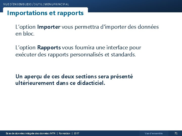 VUE D'ENSEMBLEDE L'OUTIL : MENU PRINCIPAL Importations et rapports L’option Importer vous permettra d'importer