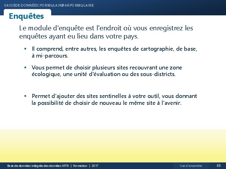 SAISIEDE DONNÉES : FORMULAIREPAR FORMULAIRE Enquêtes Le module d'enquête est l'endroit où vous enregistrez