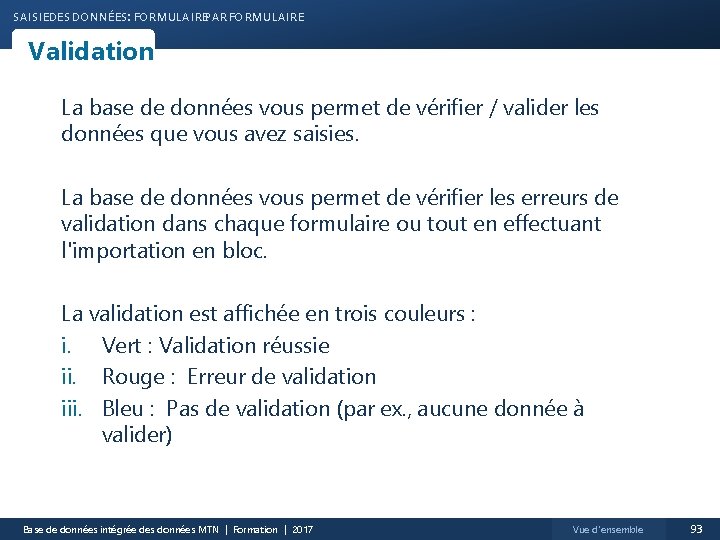 SAISIEDES DONNÉES: FORMULAIREPAR FORMULAIRE Validation La base de données vous permet de vérifier /