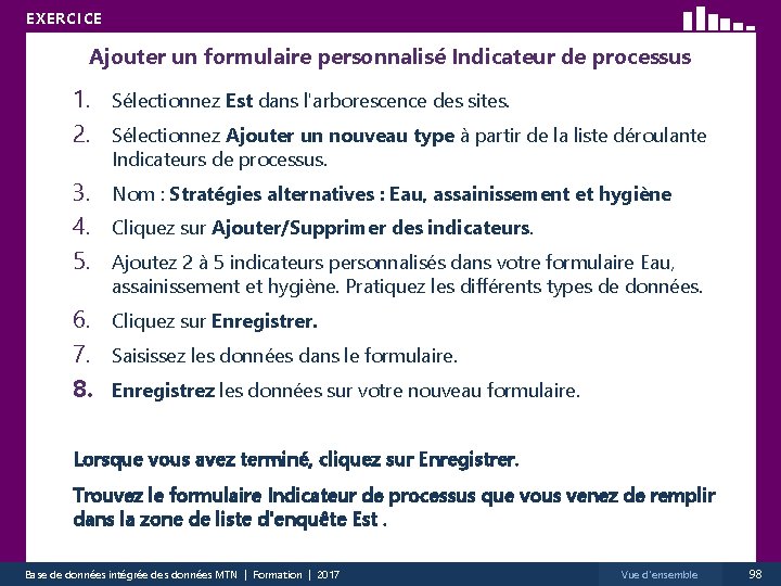 EXERCICE Ajouter un formulaire personnalisé Indicateur de processus 1. Sélectionnez Est dans l'arborescence des