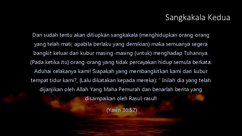 Sangkakala Kedua Dan sudah tentu akan ditiupkan sangkakala (menghidupkan orang-orang yang telah mati; apabila