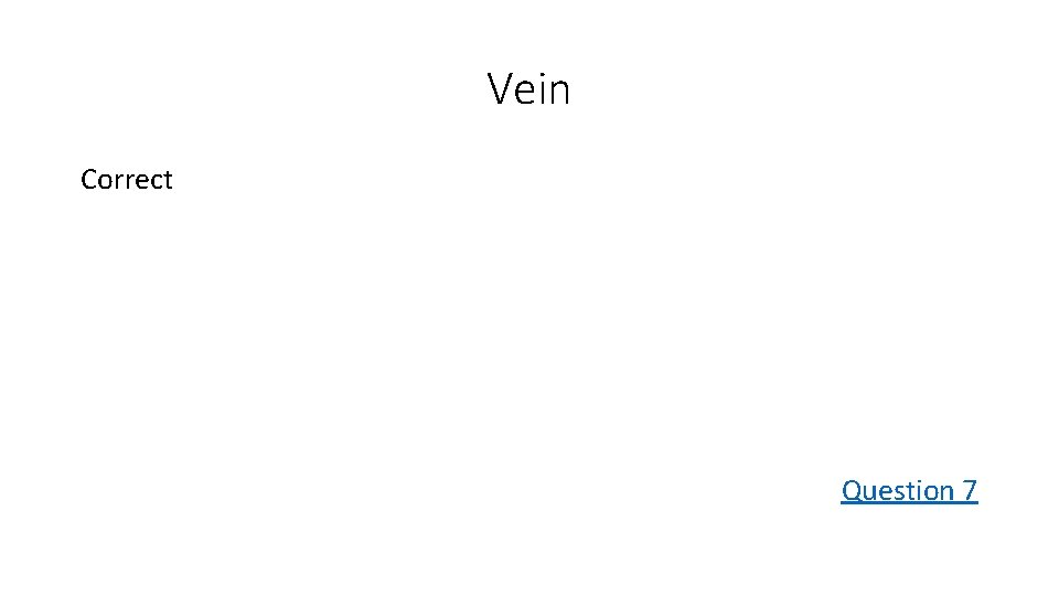 Vein Correct Question 7 