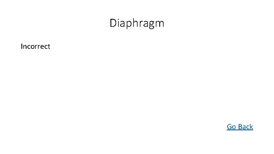 Diaphragm Incorrect Go Back 