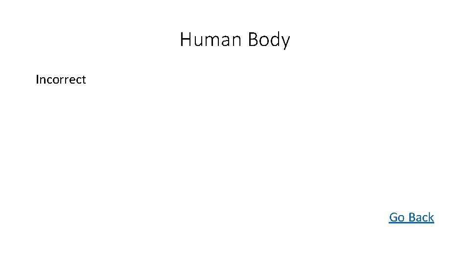 Human Body Incorrect Go Back 
