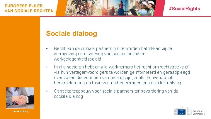 EUROPESE PIJLER VAN SOCIALE RECHTEN #Social. Rights Sociale dialoog 10 Sociale dialoog • Recht