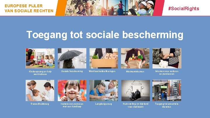 EUROPESE PIJLER VAN SOCIALE RECHTEN #Social. Rights Toegang tot sociale bescherming 13 Kinderopvang en