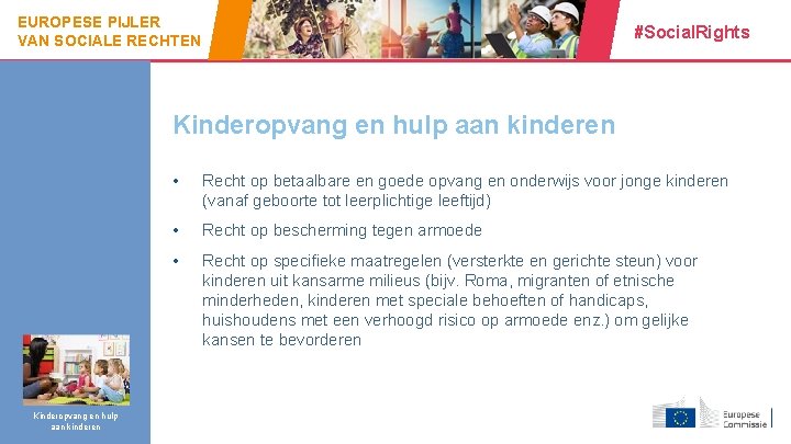 EUROPESE PIJLER VAN SOCIALE RECHTEN #Social. Rights Kinderopvang en hulp aan kinderen Kinderopvang en