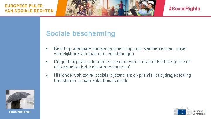 EUROPESE PIJLER VAN SOCIALE RECHTEN #Social. Rights Sociale bescherming 15 • Recht op adequate