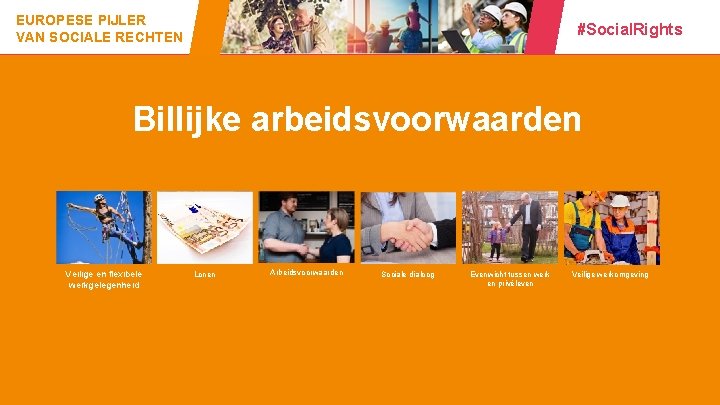 EUROPESE PIJLER VAN SOCIALE RECHTEN #Social. Rights Billijke arbeidsvoorwaarden Veilige en flexibele werkgelegenheid 6