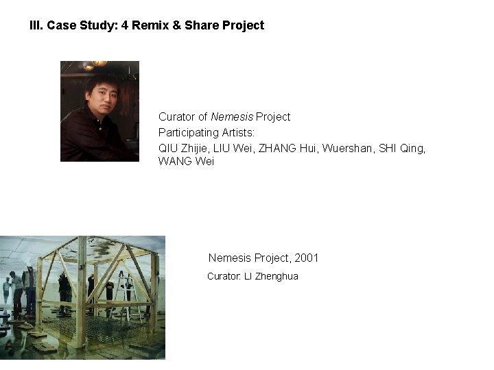 III. Case Study: 4 Remix & Share Project Curator of Nemesis Project Participating Artists:
