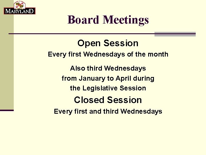 Board Meetings Open Session Every first Wednesdays of the month Also third Wednesdays from