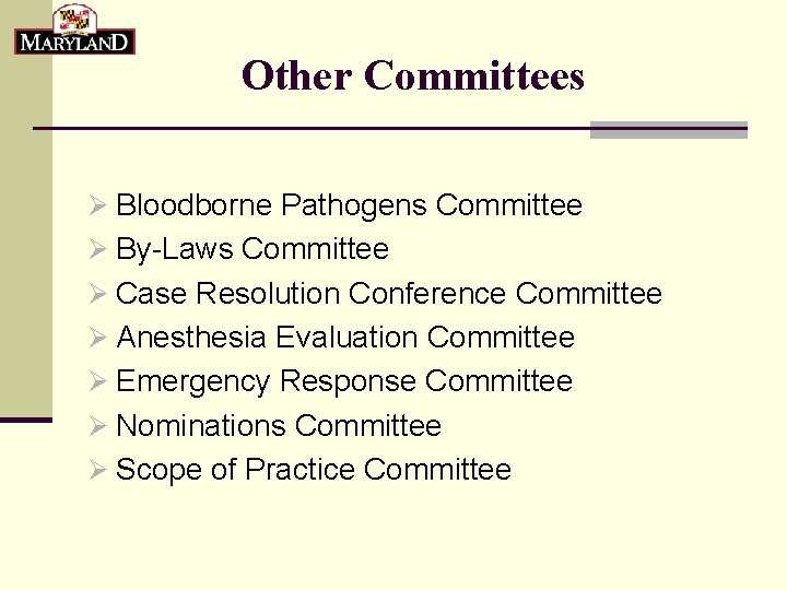 Other Committees Ø Bloodborne Pathogens Committee Ø By-Laws Committee Ø Case Resolution Conference Committee