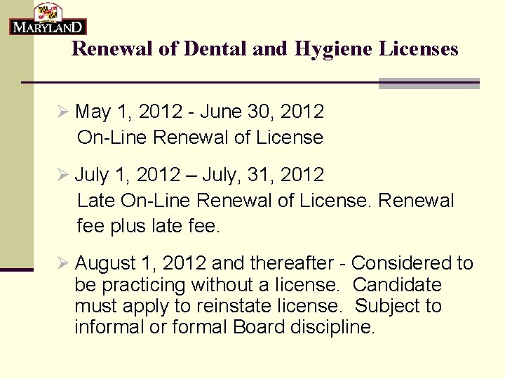 Renewal of Dental and Hygiene Licenses Ø May 1, 2012 - June 30, 2012