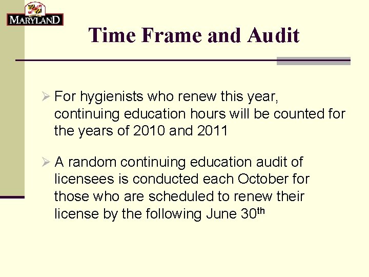 Time Frame and Audit Ø For hygienists who renew this year, continuing education hours