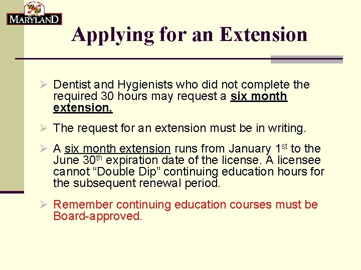 Applying for an Extension Ø Dentist and Hygienists who did not complete the required