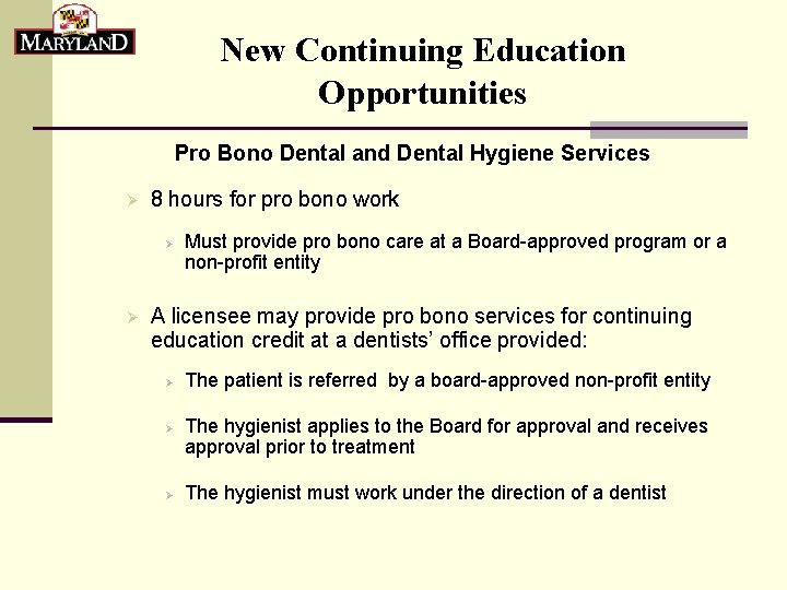 New Continuing Education Opportunities Pro Bono Dental and Dental Hygiene Services Ø 8 hours