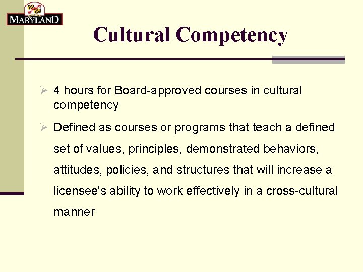 Cultural Competency Ø 4 hours for Board-approved courses in cultural competency Ø Defined as