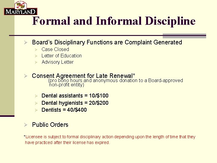 Formal and Informal Discipline Ø Board’s Disciplinary Functions are Complaint Generated Ø Ø Ø