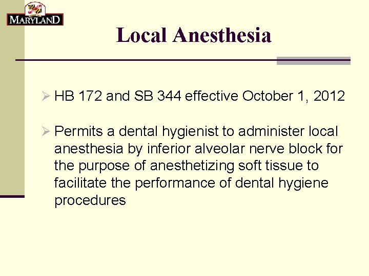 Local Anesthesia Ø HB 172 and SB 344 effective October 1, 2012 Ø Permits