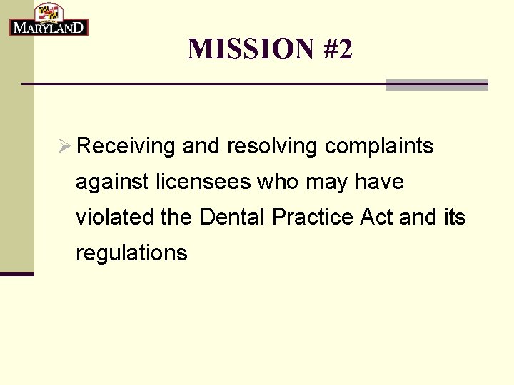 MISSION #2 Ø Receiving and resolving complaints against licensees who may have violated the