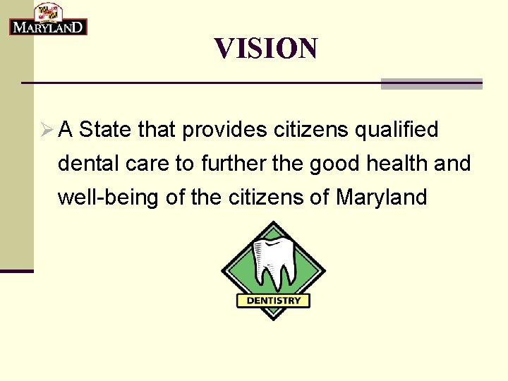 VISION Ø A State that provides citizens qualified dental care to further the good