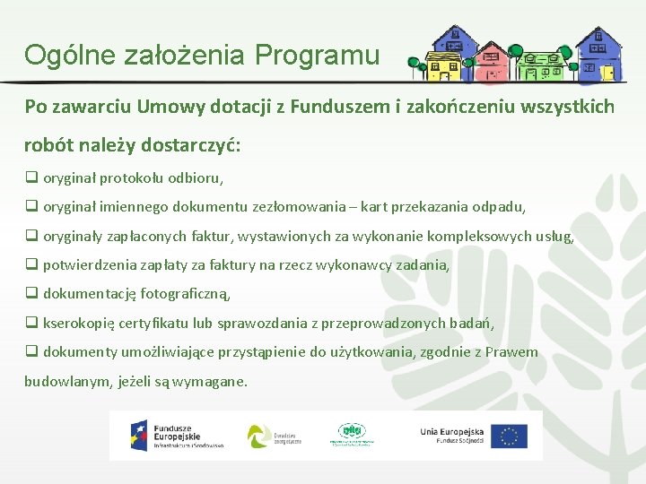 Ogólne założenia Programu Po zawarciu Umowy dotacji z Funduszem i zakończeniu wszystkich robót należy