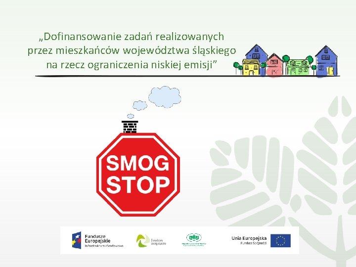 „Dofinansowanie zadań realizowanych przez mieszkańców województwa śląskiego na rzecz ograniczenia niskiej emisji” 