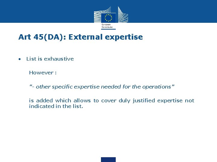 Art 45(DA): External expertise • List is exhaustive However : "- other specific expertise