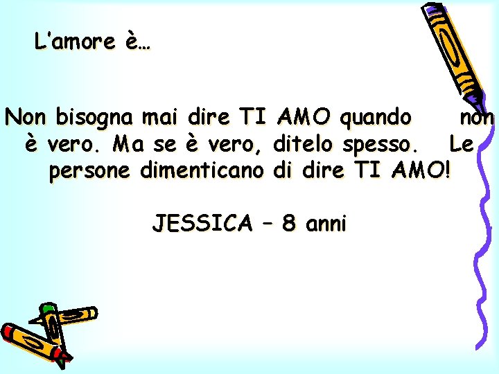 L’amore è… Non bisogna mai dire TI AMO quando non è vero. Ma se