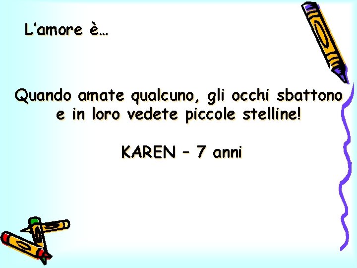 L’amore è… Quando amate qualcuno, gli occhi sbattono e in loro vedete piccole stelline!