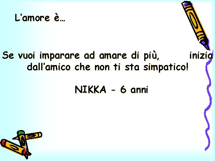 L’amore è… Se vuoi imparare ad amare di più, inizia dall’amico che non ti