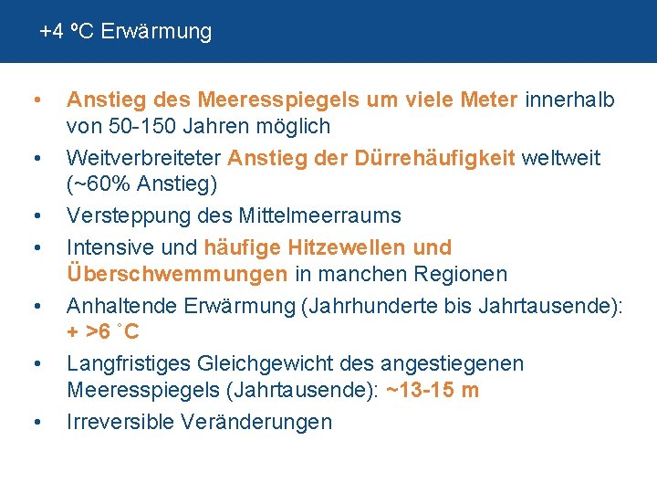 +4 ºC Erwärmung • • Anstieg des Meeresspiegels um viele Meter innerhalb von 50