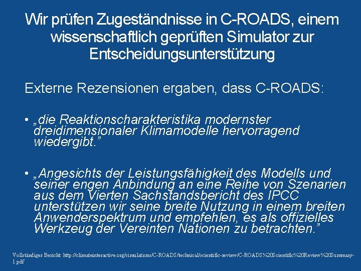 Wir prüfen Zugeständnisse in C-ROADS, einem wissenschaftlich geprüften Simulator zur Entscheidungsunterstützung Externe Rezensionen ergaben,