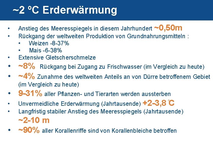 ~2 ºC Erderwärmung • • • Anstieg des Meeresspiegels in diesem Jahrhundert ~0, 50