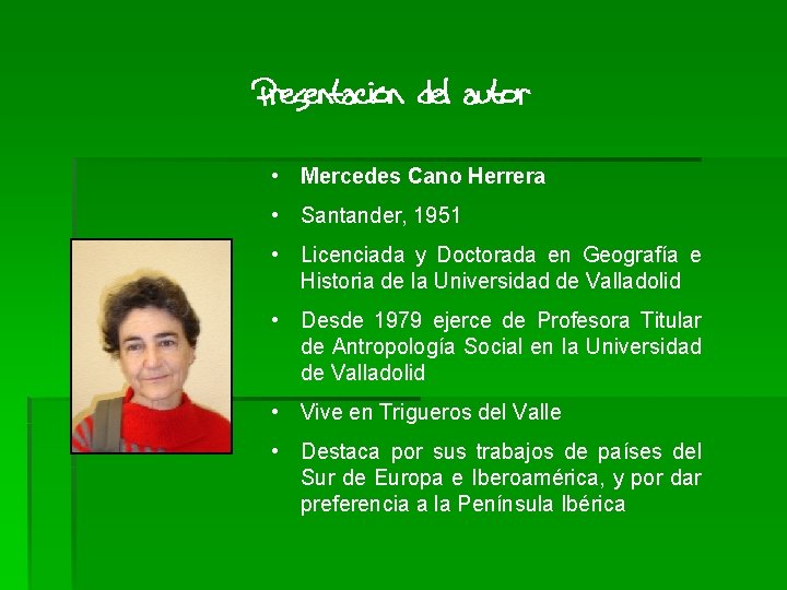  • Mercedes Cano Herrera • Santander, 1951 • Licenciada y Doctorada en Geografía