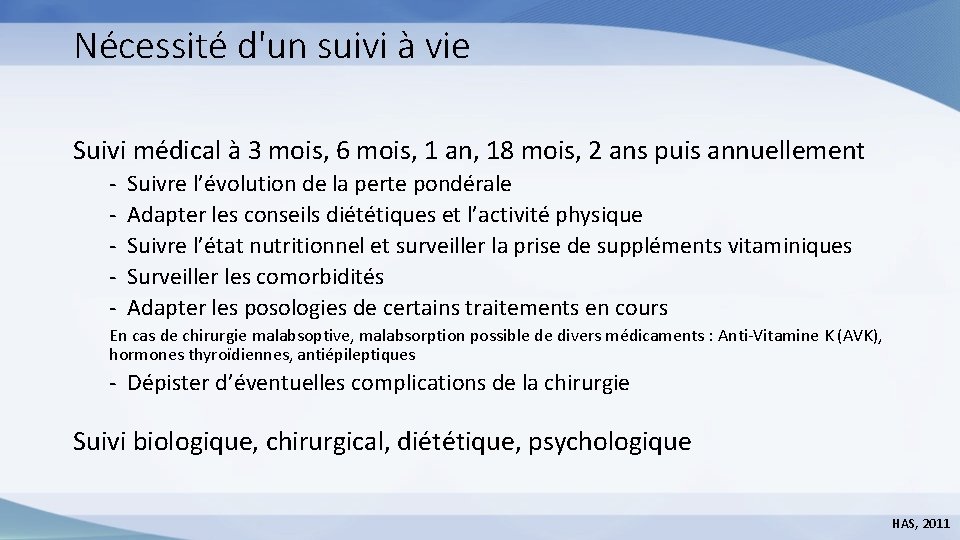 Nécessité d'un suivi à vie Suivi médical à 3 mois, 6 mois, 1 an,