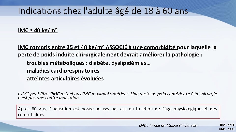 Indications chez l'adulte âgé de 18 à 60 ans IMC ≥ 40 kg/m² IMC