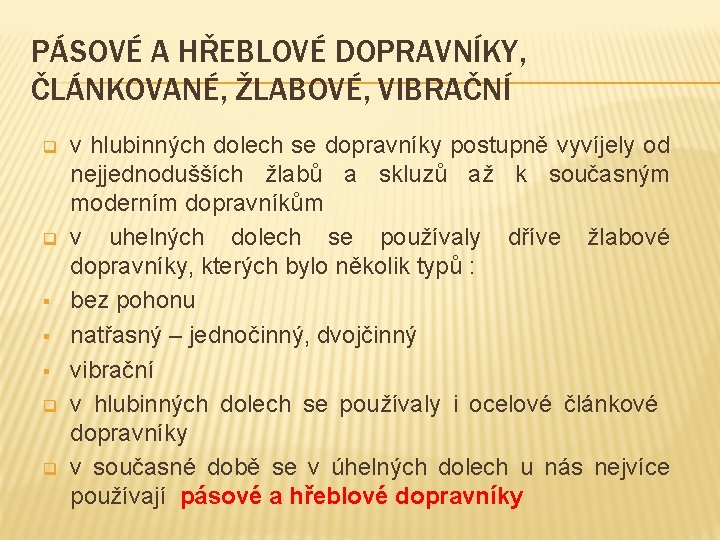 PÁSOVÉ A HŘEBLOVÉ DOPRAVNÍKY, ČLÁNKOVANÉ, ŽLABOVÉ, VIBRAČNÍ q q § § § q q