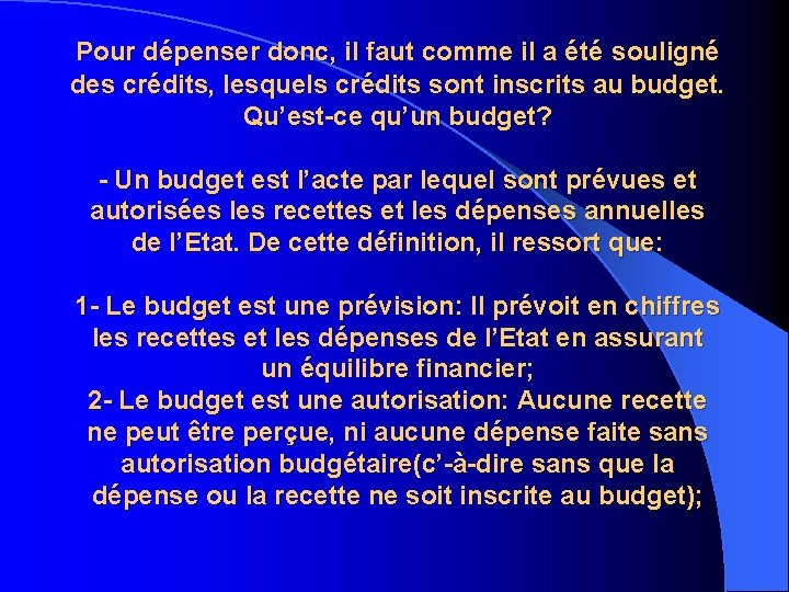 Pour dépenser donc, il faut comme il a été souligné des crédits, lesquels crédits