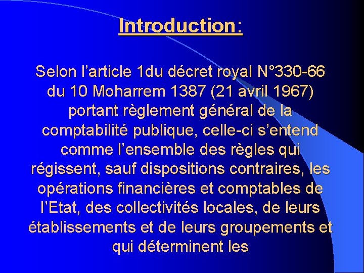 Introduction: Selon l’article 1 du décret royal N° 330 -66 du 10 Moharrem 1387