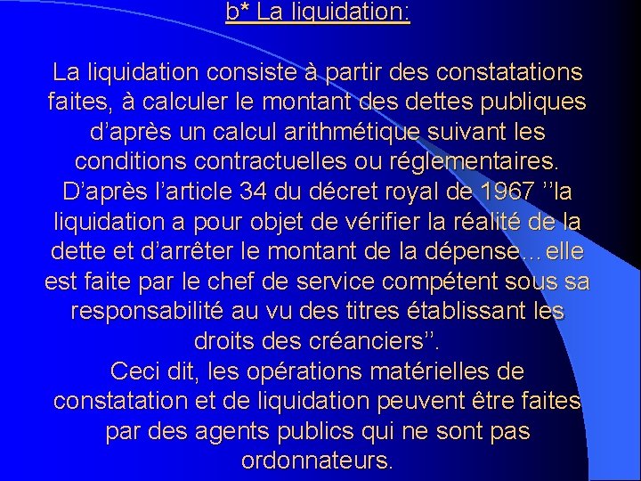 b* La liquidation: La liquidation consiste à partir des constatations faites, à calculer le