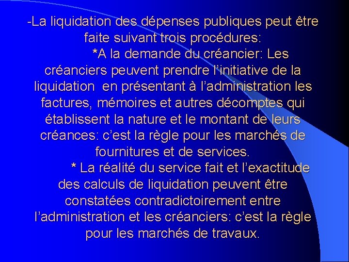 -La liquidation des dépenses publiques peut être faite suivant trois procédures: *A la demande