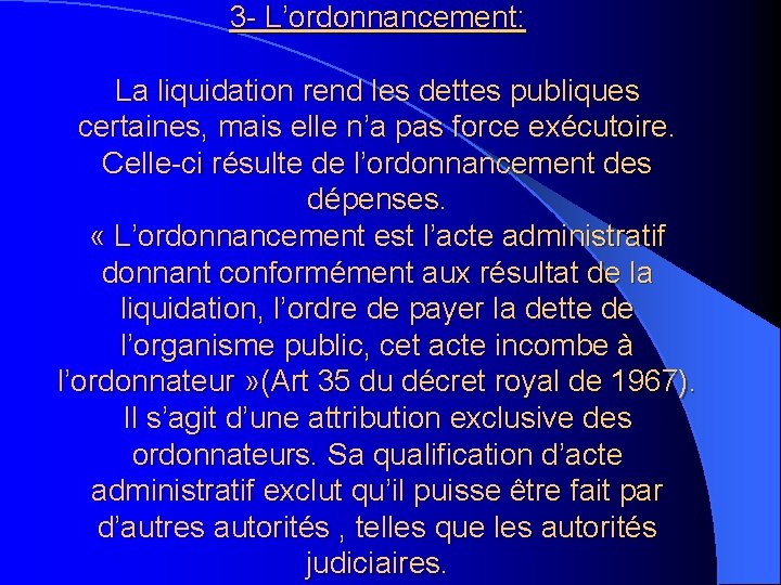 3 - L’ordonnancement: La liquidation rend les dettes publiques certaines, mais elle n’a pas